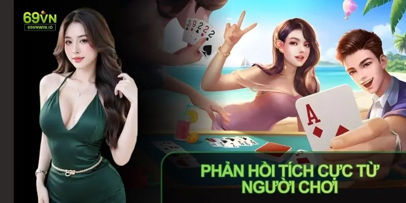 69VN lừa đảo không? Những sự thật trước khi tham gia 3 69VN nhận được phản hồi tích cực từ cộng đồng người chơi
