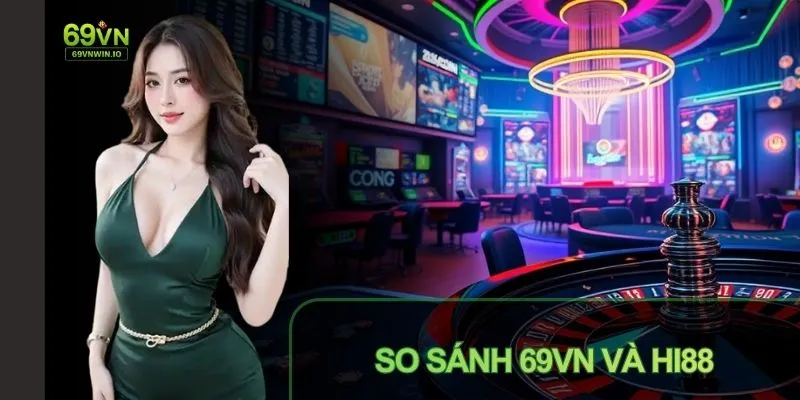 So Sánh 69VN Và Hi88: Tổng Quan, Tính Năng, Ưu Đãi & Bảo Mật 1 So sánh 69VN và Hi88 về tính năng bảo mật