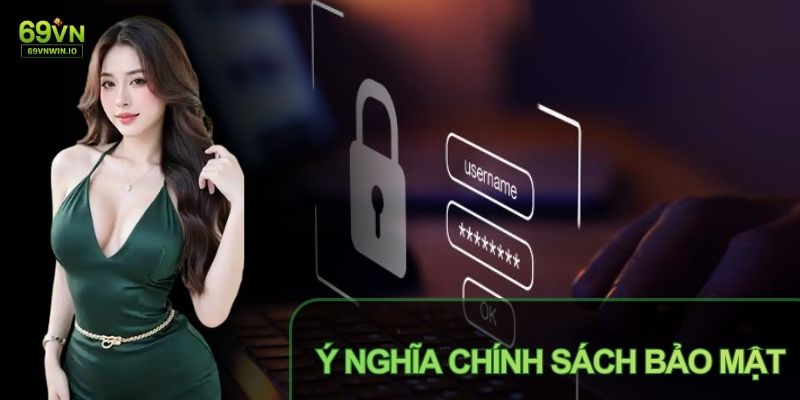Chính sách bảo mật 69VN 1 Chính sách bảo mật 69VN là văn bản pháp lý quan trọng