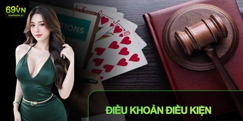 Điều khoản điều kiện 69VN 1 Điều khoản điều kiện 69VN được xây dựng rõ ràng