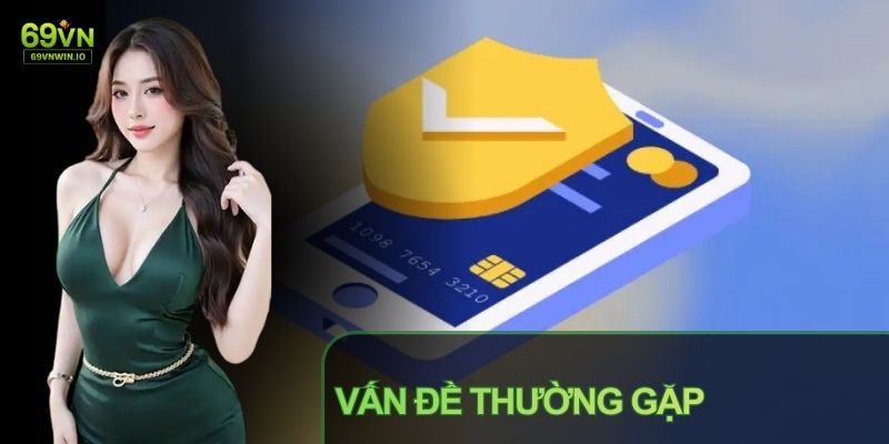 Rút tiền 69VN 4 Đôi khi, sự cố sẽ khiến quá trình rút tiền 69VN bị chậm hơn