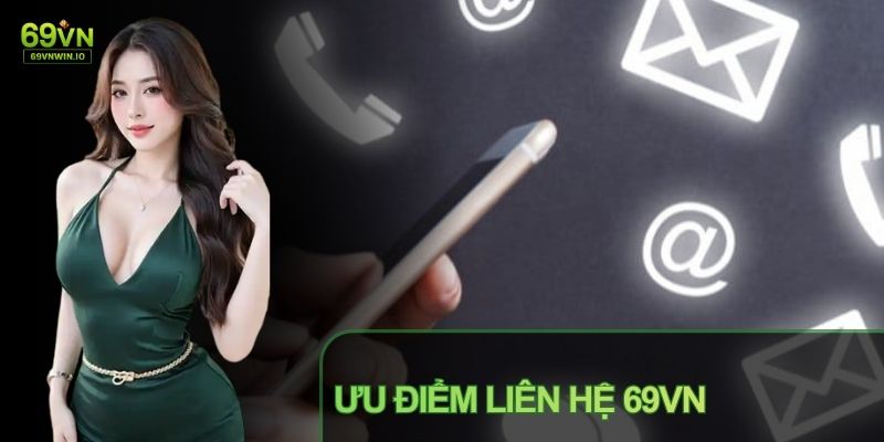 Liên Hệ 69VN 3 Hệ thống chăm sóc khách hàng hoàn toàn miễn phí