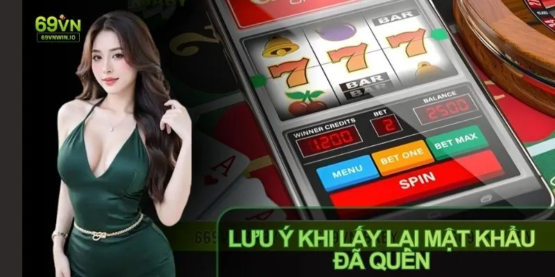 Ghi nhớ lưu ý để tránh quên mật khẩu 69VN, bảo vệ tài khoản