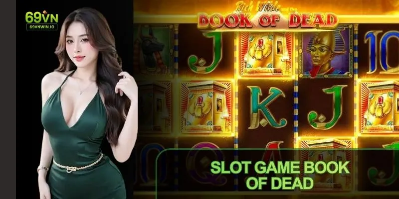 Slot Game Book of Dead trải nghiệm slot Ai Cập hấp dẫn